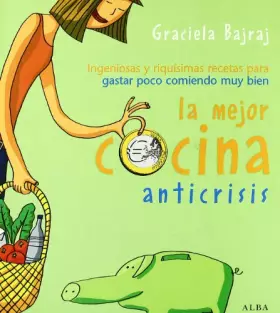 Couverture du produit · La mejor cocina anticrisis: Ingeniosas y riquísimas recetas para gastar poco comiendo muy bien