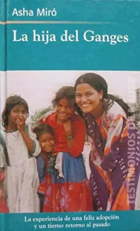 Couverture du produit · La Hija Del Ganges. La Historia De Una Adopción