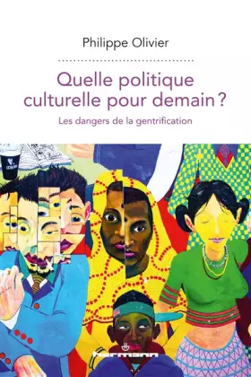 Couverture du produit · Quelle politique culturelle pour demain?: Les dangers de la gentrification