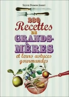 Couverture du produit · 230 recettes de grand-mères et leurs astuces gourmandes