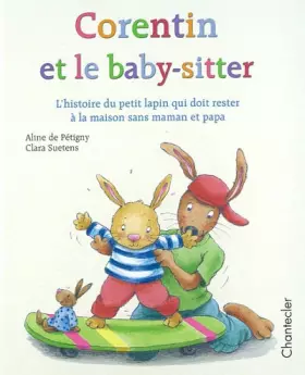 Couverture du produit · Corentin et le baby-sitter - L'histoire du petit lapin qui doit rester à la maison sans maman et papa