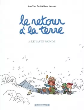 Couverture du produit · Le Retour à la terre, tome 3 : Le Vaste monde