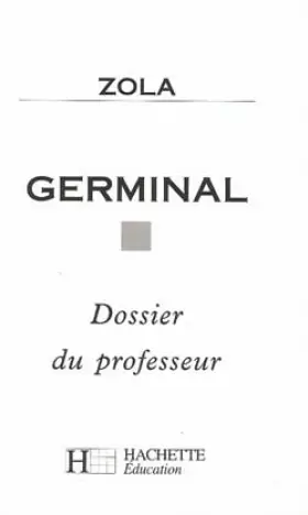 Couverture du produit · Zola Germinal. Livre Du Professeur
