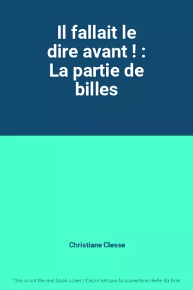 Couverture du produit · Il fallait le dire avant ! : La partie de billes
