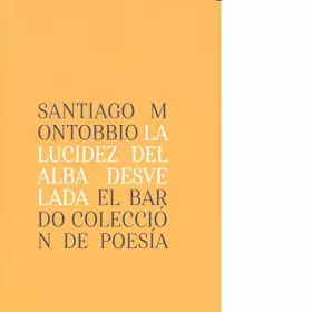 Couverture du produit · Lucidez del alba desvelada,La (El Bardo, colección de poesía)
