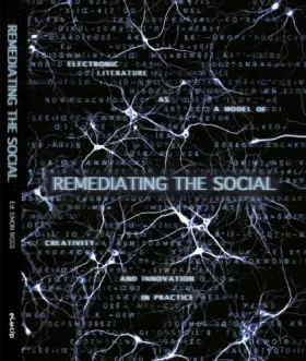 Couverture du produit · Remediating the Social (Electronic Literature as a Model for Creativity and Innovation in Practice)