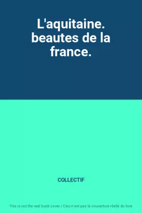 Couverture du produit · L'aquitaine. beautes de la france.
