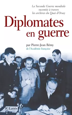 Couverture du produit · Diplomates en guerre : La Seconde Guerre mondiale racontée à travers les archives du Quai d'Orsay
