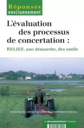 Couverture du produit · Couverture : L'évaluation des processus de concertation : RELIEF, une démarche, des outils Agrandir L'évaluation des processus 