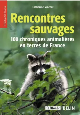 Couverture du produit · Rencontres sauvages : 100 chroniques animalières en terres de France