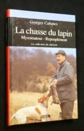Couverture du produit · La chasse du lapin: Myxomatose, repeuplement