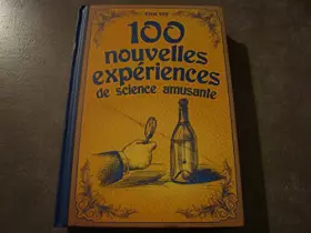 Couverture du produit · 100 NOUVELLES EXPERIENCES DE SCIENCE AMUSANTE !!