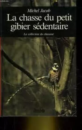 Couverture du produit · Chasse du petit gibier sédentaire