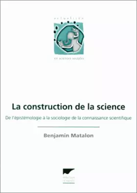 Couverture du produit · LA CONSTRUCTION DE LA SCIENCE. De l'épistémologie à la sociologie de la connaissance scientifique