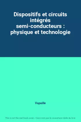 Couverture du produit · Dispositifs et circuits intégrés semi-conducteurs : physique et technologie