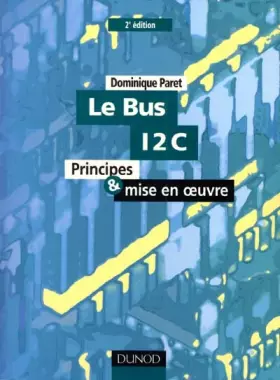 Couverture du produit · Le Bus 12 C. Principes & Mise En Oeuvre. Seconde Edition