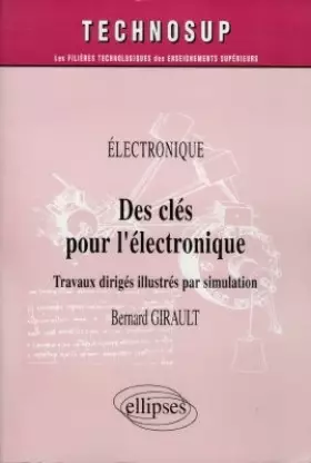 Couverture du produit · Des clés pour l'électronique : Travaux dirigés illustrés par simulation
