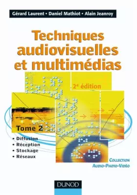 Couverture du produit · Techniques audiovisuelles et multimédias - Tome 2 - 2ème édition