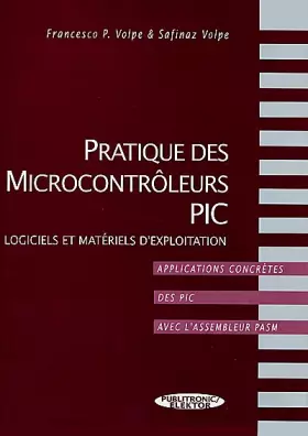 Couverture du produit · Pratique Des Microcontroleurs Pic. Logiciels Et Materiels D'Exploitation, Applications Concretes Des Pic Avec L'Assembleur Pasm