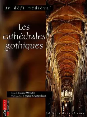 Couverture du produit · Les cathédrales gothiques. Un défi médiéval