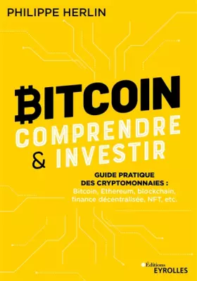 Couverture du produit · Bitcoin : comprendre et investir: Guide pratique des cryptomonnaies : Bitcoin, Ethereum, blockchain, finance décentralisée, NFT
