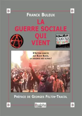 Couverture du produit · La guerre sociale qui vient: D'Action directe aux Black Blocs, la violence des ultras