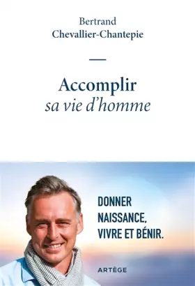 Couverture du produit · Accomplir sa vie d'homme: Donner naissance, vivre et bénir