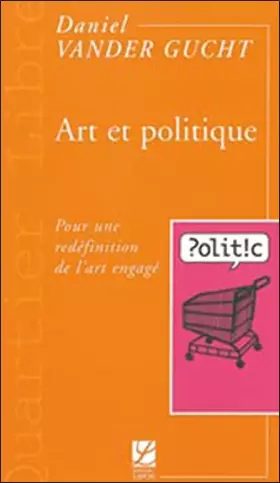 Couverture du produit · Art et politique : Pour une redéfinition de l'art engagé