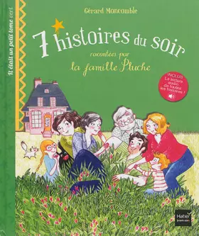 Couverture du produit · 7 histoires du soir racontées par la famille Pluche. Il était un petit tome vert