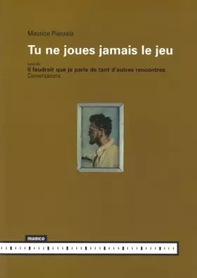 Couverture du produit · Tu ne joues jamais le jeu: Suivi de Il faudrait que je parle de tant d'autres rencontres - Conversations