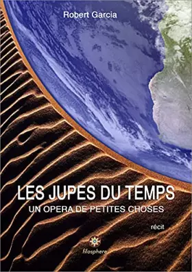 Couverture du produit · Les jupes du temps - un opéra de petites choses