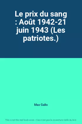 Couverture du produit · Le prix du sang : Août 1942-21 juin 1943 (Les patriotes.)