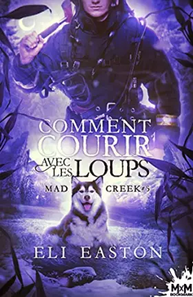 Couverture du produit · Comment courir avec les loups: Mad Creek, T5
