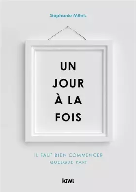 Couverture du produit · Un jour à la fois. Il faut bien commencer quelque part