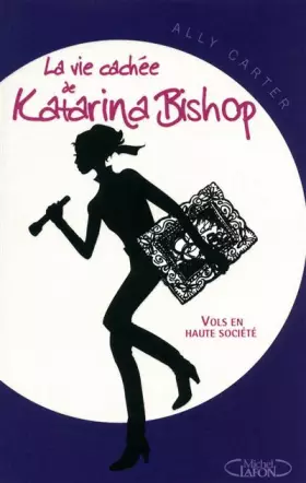 Couverture du produit · LA VIE CACHEE DE KATARINA BISHOP T01 VOLS EN HAUTE