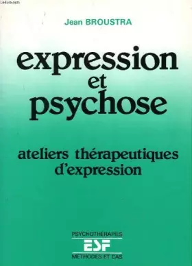 Couverture du produit · Expression et psychose : Ateliers thérapeutiques d'expression (Psychothérapies. Méthodes et cas)