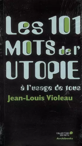 Couverture du produit · Les 101 mots de l'utopie à l'usage de tous