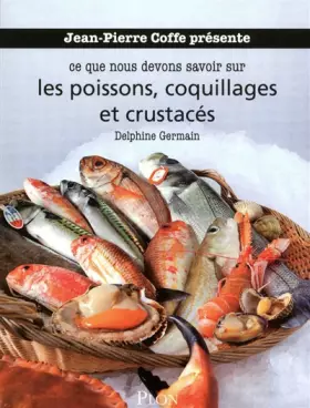 Couverture du produit · Jean-Pierre Coffe présente ce que nous devons savoir sur les poissons, coquillages et crustacés