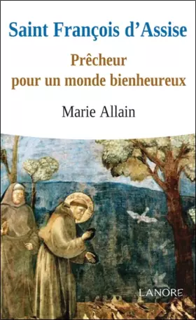 Couverture du produit · Saint Francois d'Assise: Prêcheur pour un monde bienheureux