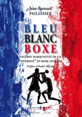 Couverture du produit · Bleu, blanc, boxe: Figures marquantes de la "diversité" en boxe anglaise