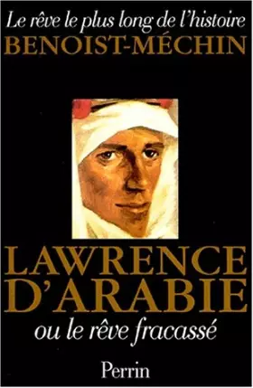 Couverture du produit · Lawrence d'Arabie ou le rêve fracassé, 1888-1935