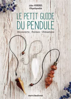 Couverture du produit · Le petit guide du pendule: Découverte, formes et utilisations