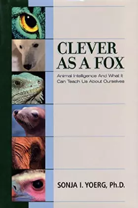Couverture du produit · Clever As a Fox : Animal Intelligence And What It Can Teach Us About Ourselves