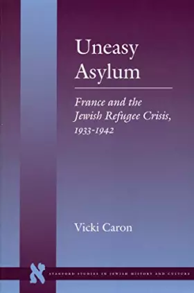 Couverture du produit · Uneasy Asylum: France and the Jewish Refugee Crisis, 1933-1942 (Stanford Studies in Jewish History and C)