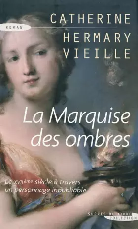 Couverture du produit · La Marquise des ombres : La vie de Marie-Madeleine d'Aubray, marquise de Brinvilliers