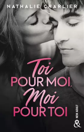 Couverture du produit · Toi pour moi, moi pour toi: Par l'auteur New-Adult de "Ton arrogance, mon insolence" !