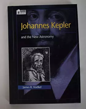 Couverture du produit · Johannes Kepler: And the New Astronomy (Oxford Portraits in Science)