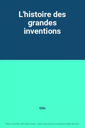 Couverture du produit · L'histoire des grandes inventions