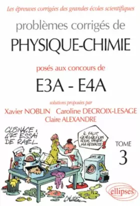 Couverture du produit · Problèmes corrigés de Physique-Chimie posés aux concours de E3A-E4A : Tome 3