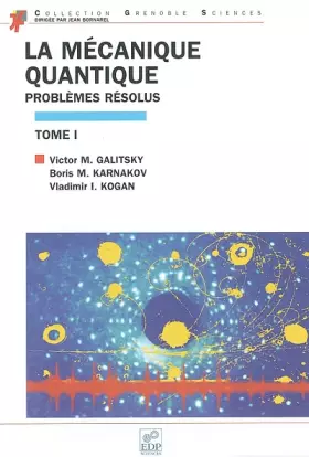 Couverture du produit · La mécanique quantique, problèmes résolus - Tome 1